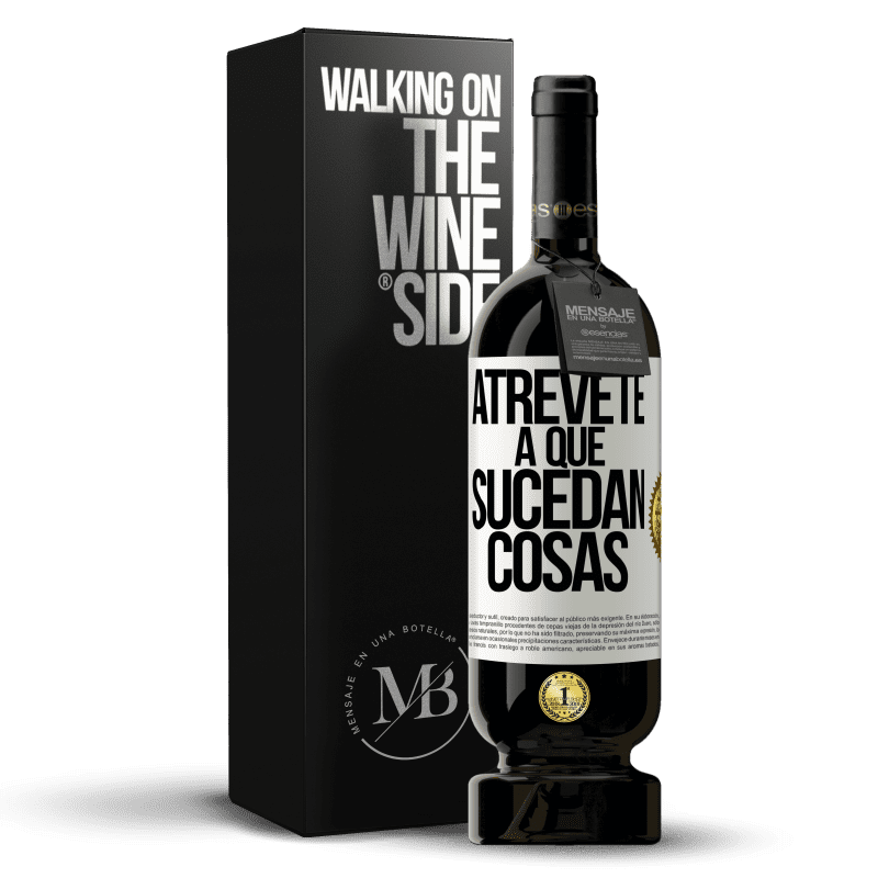 49,95 € Envío gratis | Vino Tinto Edición Premium MBS® Reserva Atrévete a que sucedan cosas Etiqueta Blanca. Etiqueta personalizable Reserva 12 Meses Cosecha 2015 Tempranillo