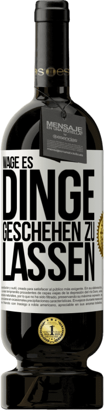 «Wage es, Dinge geschehen zu lassen» Premium Ausgabe MBS® Reserve