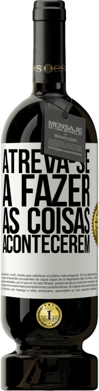 49,95 € Envio grátis | Vinho tinto Edição Premium MBS® Reserva Atreva-se a fazer as coisas acontecerem Etiqueta Branca. Etiqueta personalizável Reserva 12 Meses Colheita 2016 Tempranillo