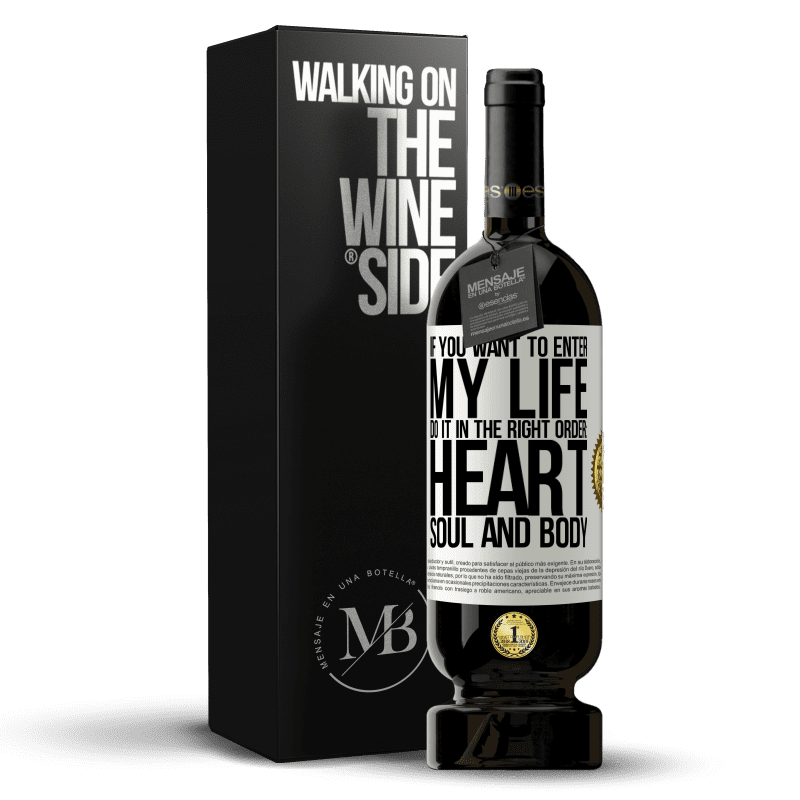 49,95 € Free Shipping | Red Wine Premium Edition MBS® Reserve If you want to enter my life, do it in the right order: heart, soul and body White Label. Customizable label Reserve 12 Months Harvest 2014 Tempranillo