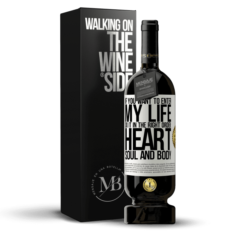 49,95 € Free Shipping | Red Wine Premium Edition MBS® Reserve If you want to enter my life, do it in the right order: heart, soul and body White Label. Customizable label Reserve 12 Months Harvest 2015 Tempranillo