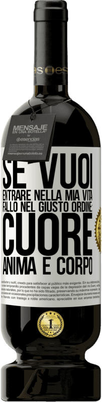 49,95 € | Vino rosso Edizione Premium MBS® Riserva Se vuoi entrare nella mia vita, fallo nel giusto ordine: cuore, anima e corpo Etichetta Bianca. Etichetta personalizzabile Riserva 12 Mesi Raccogliere 2014 Tempranillo