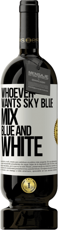49,95 € 免费送货 | 红酒 高级版 MBS® 预订 想要浅蓝色的人，混合蓝色和白色 白标. 可自定义的标签 预订 12 个月 收成 2014 Tempranillo