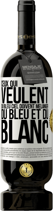 49,95 € | Vin rouge Édition Premium MBS® Réserve Ceux qui veulent du bleu ciel doivent mélanger du bleu et du blanc Étiquette Blanche. Étiquette personnalisable Réserve 12 Mois Récolte 2016 Tempranillo