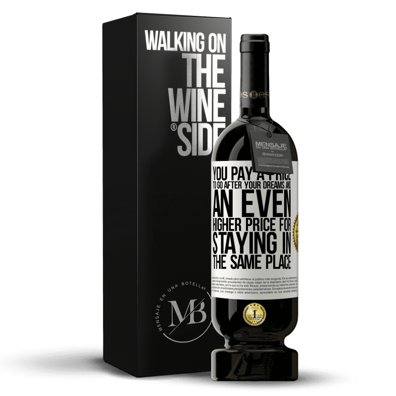 49,95 € Free Shipping | Red Wine Premium Edition MBS® Reserve You pay a price to go after your dreams, and an even higher price for staying in the same place White Label. Customizable label Reserve 12 Months Harvest 2014 Tempranillo