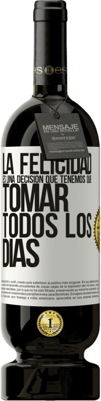 «La felicidad es una decisión que tenemos que tomar todos los días» Edición Premium MBS® Reserva