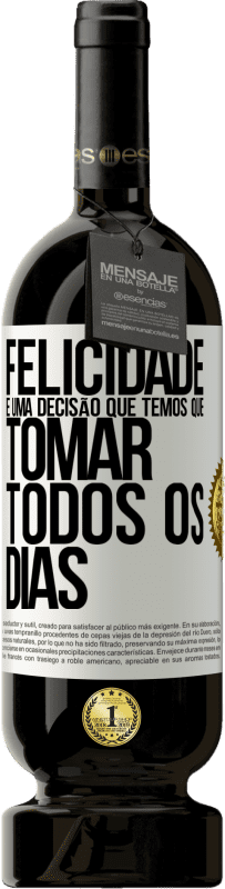 «Felicidade é uma decisão que temos que tomar todos os dias» Edição Premium MBS® Reserva