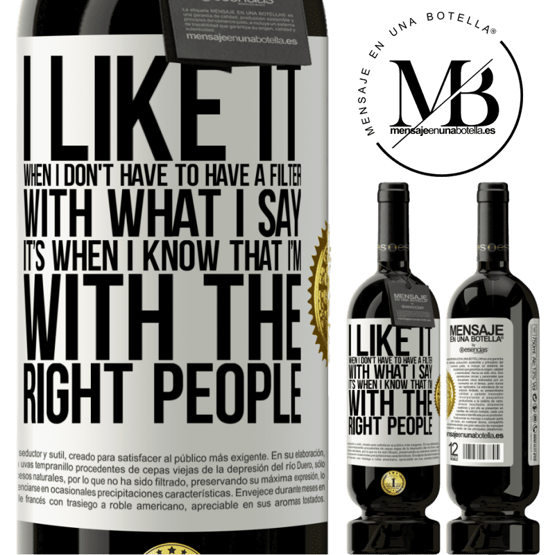 29,95 € Free Shipping | Red Wine Premium Edition MBS® Reserva I like it when I don't have to have a filter with what I say. It’s when I know that I’m with the right people White Label. Customizable label Reserva 12 Months Harvest 2014 Tempranillo