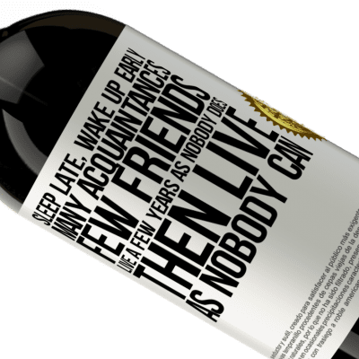 Unique & Personal Expressions. «Sleep late, wake up early. Many acquaintances, few friends. Live a few years as nobody does, then live as nobody can» Premium Edition MBS® Reserve