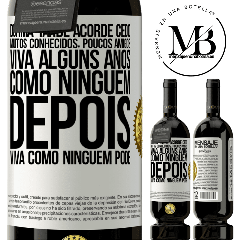 49,95 € Envio grátis | Vinho tinto Edição Premium MBS® Reserva Durma tarde, acorde cedo. Muitos conhecidos, poucos amigos. Viva alguns anos como ninguém, depois viva como ninguém pode Etiqueta Branca. Etiqueta personalizável Reserva 12 Meses Colheita 2015 Tempranillo