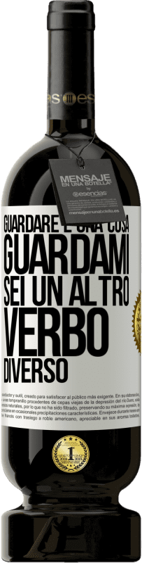 49,95 € | Vino rosso Edizione Premium MBS® Riserva Guardare è una cosa. Guardami, sei un altro verbo diverso Etichetta Bianca. Etichetta personalizzabile Riserva 12 Mesi Raccogliere 2015 Tempranillo