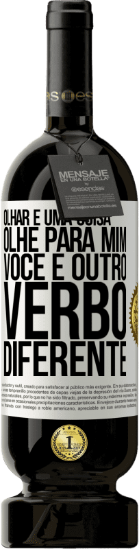 49,95 € | Vinho tinto Edição Premium MBS® Reserva Olhar é uma coisa. Olhe para mim, você é outro verbo diferente Etiqueta Branca. Etiqueta personalizável Reserva 12 Meses Colheita 2015 Tempranillo