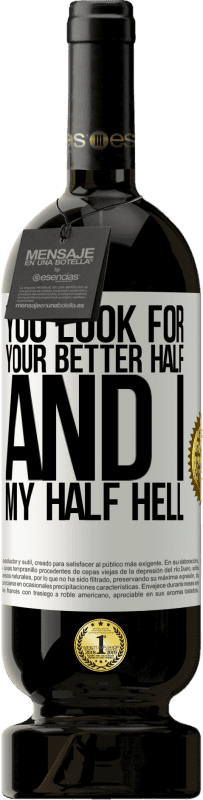 49,95 € | 红酒 高级版 MBS® 预订 您在寻找更好的一半，而我，我的一半 白标. 可自定义的标签 预订 12 个月 收成 2016 Tempranillo