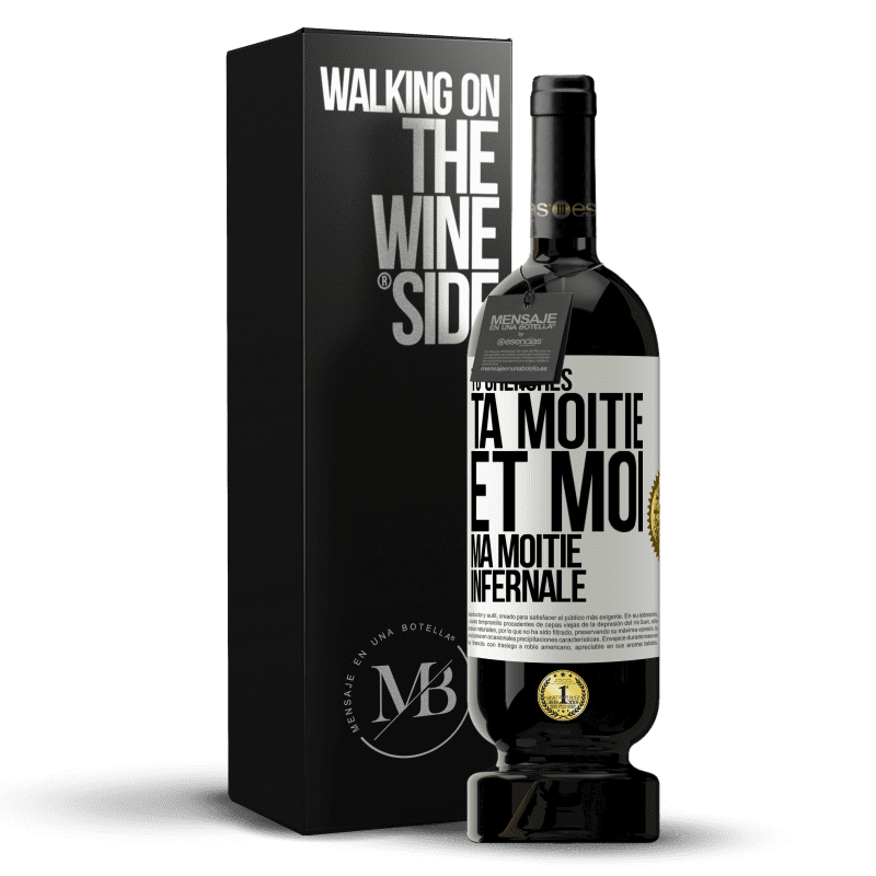49,95 € Envoi gratuit | Vin rouge Édition Premium MBS® Réserve Tu cherches ta moitié et moi ma moitié infernale Étiquette Blanche. Étiquette personnalisable Réserve 12 Mois Récolte 2013 Tempranillo