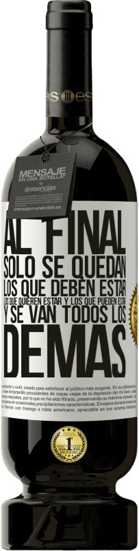 «Al final, sólo se quedan los que deben estar, los que quieren estar y los que pueden estar. Y se van todos los demás» Edición Premium MBS® Reserva