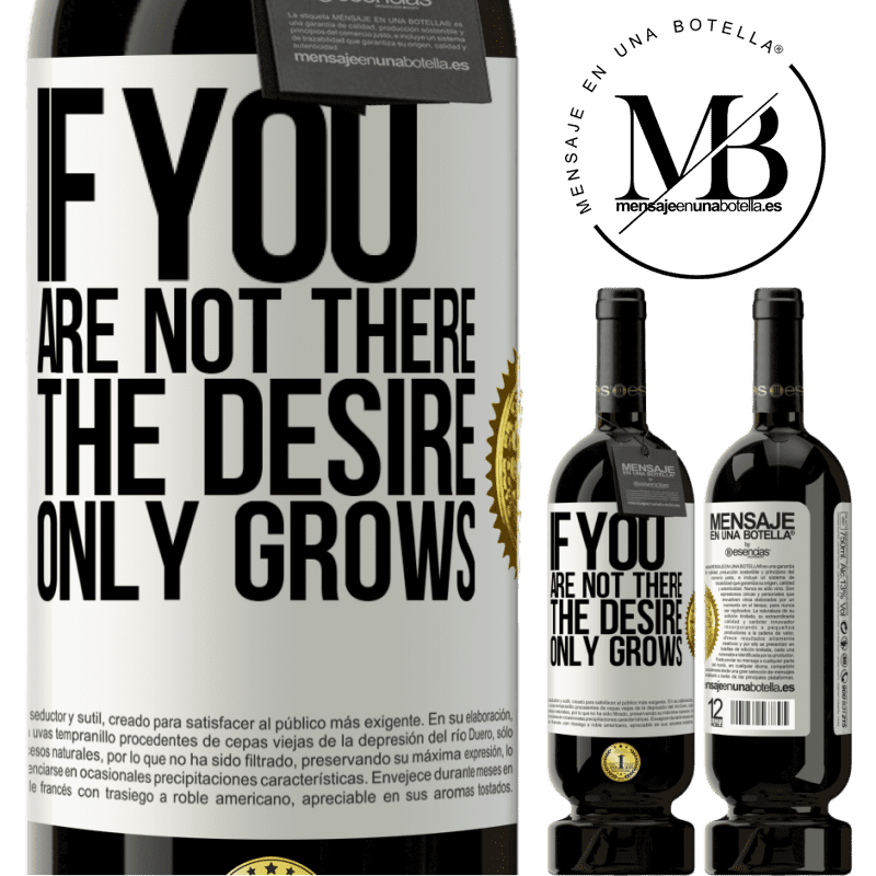 49,95 € Free Shipping | Red Wine Premium Edition MBS® Reserve If you are not there, the desire only grows White Label. Customizable label Reserve 12 Months Harvest 2015 Tempranillo