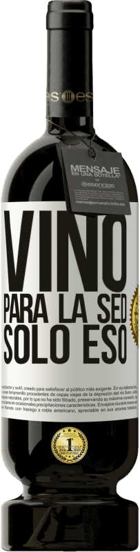 49,95 € | Vino Tinto Edición Premium MBS® Reserva Vino para la sed. Sólo eso Etiqueta Blanca. Etiqueta personalizable Reserva 12 Meses Cosecha 2016 Tempranillo