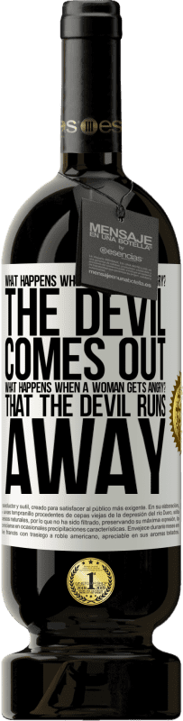 49,95 € | Red Wine Premium Edition MBS® Reserve what happens when a man gets angry? The devil comes out. What happens when a woman gets angry? That the devil runs away White Label. Customizable label Reserve 12 Months Harvest 2016 Tempranillo