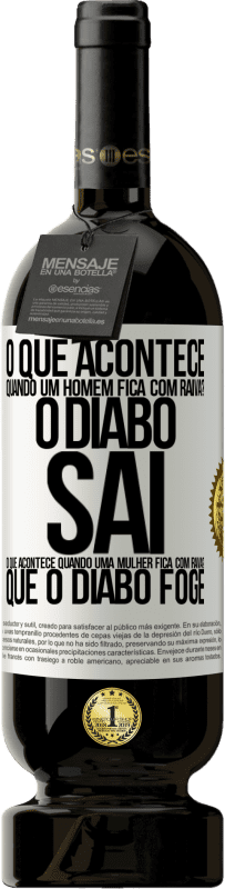 49,95 € | Vinho tinto Edição Premium MBS® Reserva o que acontece quando um homem fica com raiva? O diabo sai. O que acontece quando uma mulher fica com raiva? Que o diabo foge Etiqueta Branca. Etiqueta personalizável Reserva 12 Meses Colheita 2015 Tempranillo