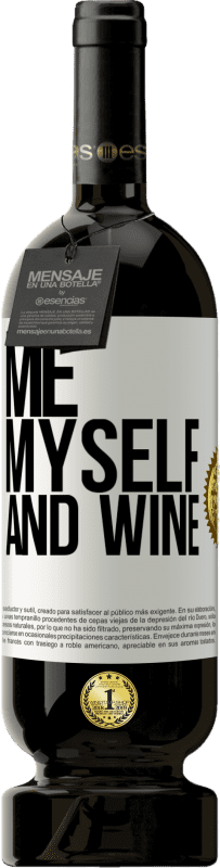 49,95 € | Red Wine Premium Edition MBS® Reserve Me, myself and wine White Label. Customizable label Reserve 12 Months Harvest 2014 Tempranillo