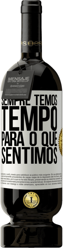 49,95 € Envio grátis | Vinho tinto Edição Premium MBS® Reserva Sempre temos tempo para o que sentimos Etiqueta Branca. Etiqueta personalizável Reserva 12 Meses Colheita 2016 Tempranillo