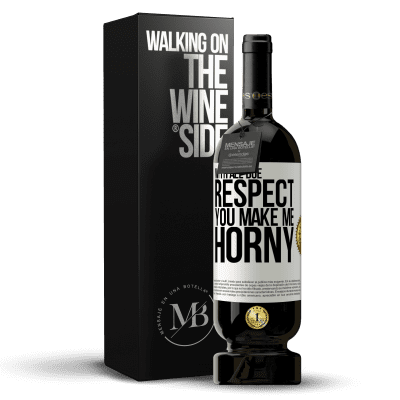 «With all due respect, you make me horny» Premium Edition MBS® Reserve