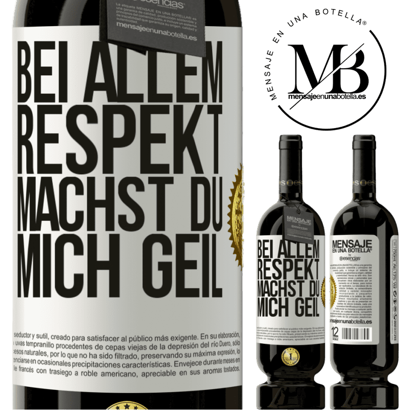 49,95 € Kostenloser Versand | Rotwein Premium Ausgabe MBS® Reserve Bei allem Respekt, Sie machen mich geil Weißes Etikett. Anpassbares Etikett Reserve 12 Monate Ernte 2015 Tempranillo