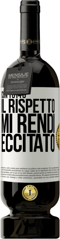 49,95 € | Vino rosso Edizione Premium MBS® Riserva Con tutto il rispetto, mi rendi eccitato Etichetta Bianca. Etichetta personalizzabile Riserva 12 Mesi Raccogliere 2016 Tempranillo
