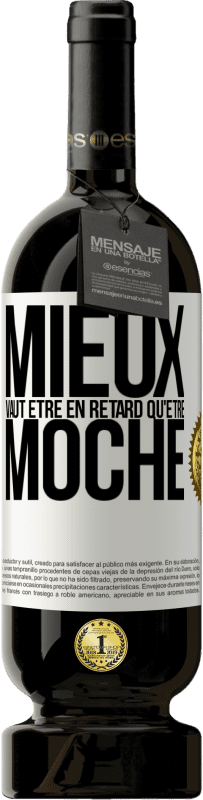 49,95 € Envoi gratuit | Vin rouge Édition Premium MBS® Réserve Mieux vaut être en retard qu'être moche Étiquette Blanche. Étiquette personnalisable Réserve 12 Mois Récolte 2016 Tempranillo