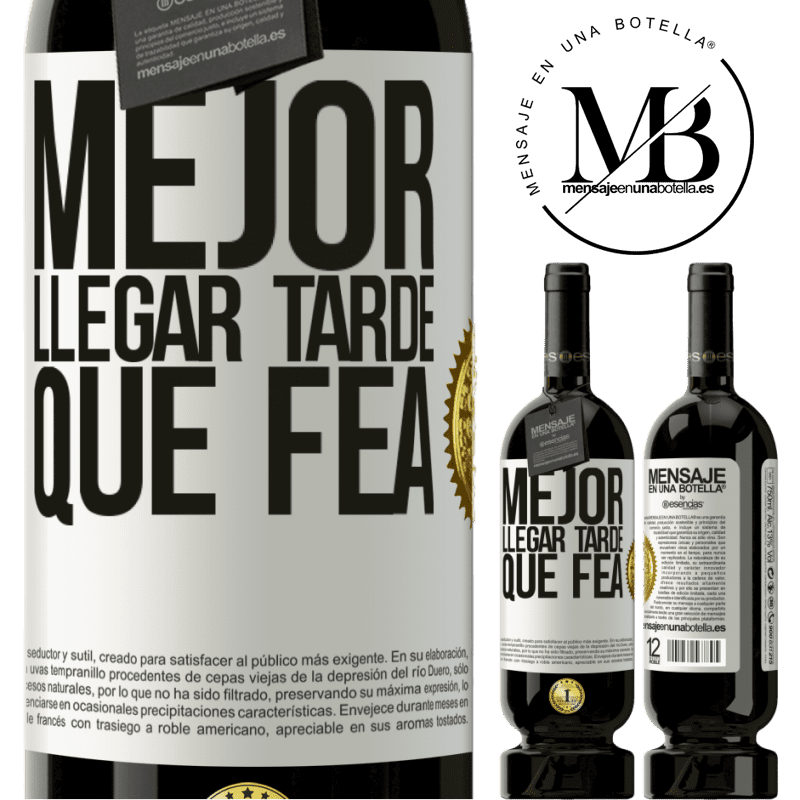 49,95 € Envío gratis | Vino Tinto Edición Premium MBS® Reserva Mejor llegar tarde que fea Etiqueta Blanca. Etiqueta personalizable Reserva 12 Meses Cosecha 2015 Tempranillo