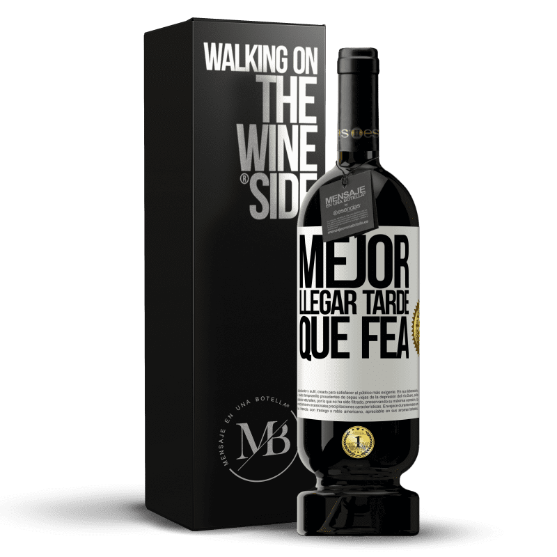 49,95 € Envío gratis | Vino Tinto Edición Premium MBS® Reserva Mejor llegar tarde que fea Etiqueta Blanca. Etiqueta personalizable Reserva 12 Meses Cosecha 2015 Tempranillo