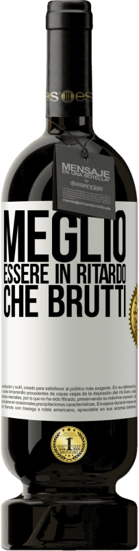 49,95 € | Vino rosso Edizione Premium MBS® Riserva Meglio essere in ritardo che brutti Etichetta Bianca. Etichetta personalizzabile Riserva 12 Mesi Raccogliere 2015 Tempranillo