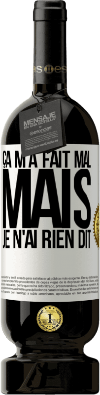 49,95 € Envoi gratuit | Vin rouge Édition Premium MBS® Réserve Ça m'a fait mal mais je n'ai rien dit Étiquette Blanche. Étiquette personnalisable Réserve 12 Mois Récolte 2016 Tempranillo