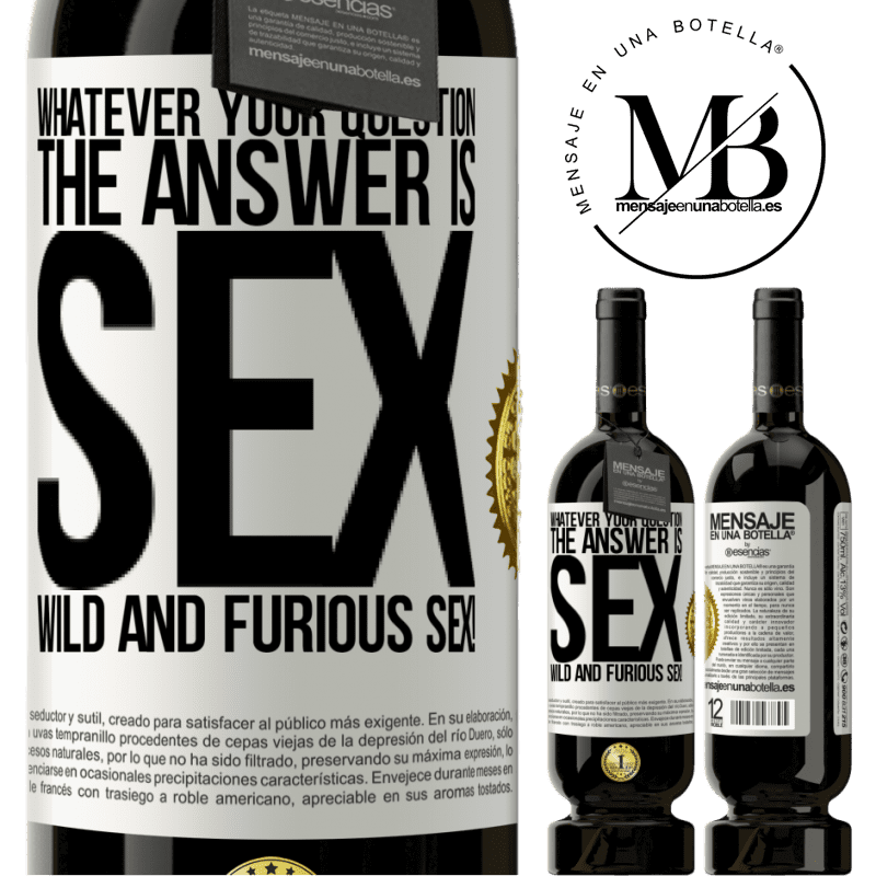 49,95 € Free Shipping | Red Wine Premium Edition MBS® Reserve Whatever your question, the answer is sex. Wild and furious sex! White Label. Customizable label Reserve 12 Months Harvest 2014 Tempranillo