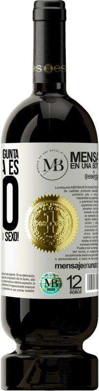 «Sea cual sea tu pregunta, la respuesta es Sexo. Salvaje y furibundo sexo!» Edición Premium MBS® Reserva