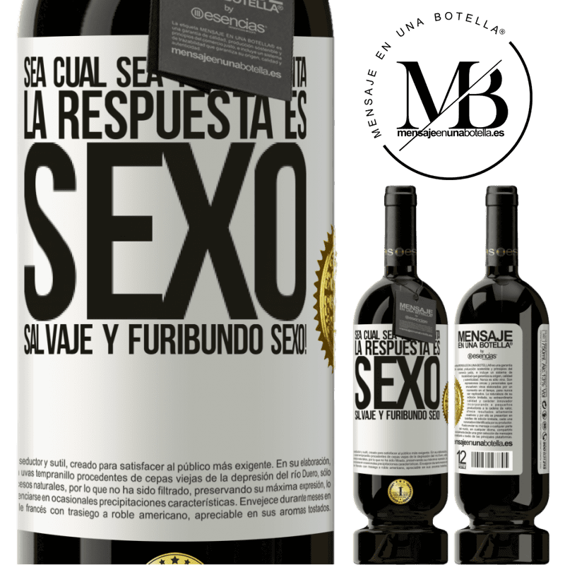 49,95 € Envío gratis | Vino Tinto Edición Premium MBS® Reserva Sea cual sea tu pregunta, la respuesta es Sexo. Salvaje y furibundo sexo! Etiqueta Blanca. Etiqueta personalizable Reserva 12 Meses Cosecha 2014 Tempranillo