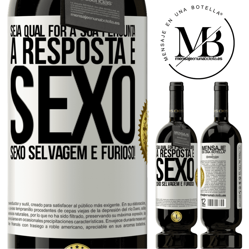 49,95 € Envio grátis | Vinho tinto Edição Premium MBS® Reserva Seja qual for a sua pergunta, a resposta é sexo. Sexo selvagem e furioso! Etiqueta Branca. Etiqueta personalizável Reserva 12 Meses Colheita 2014 Tempranillo