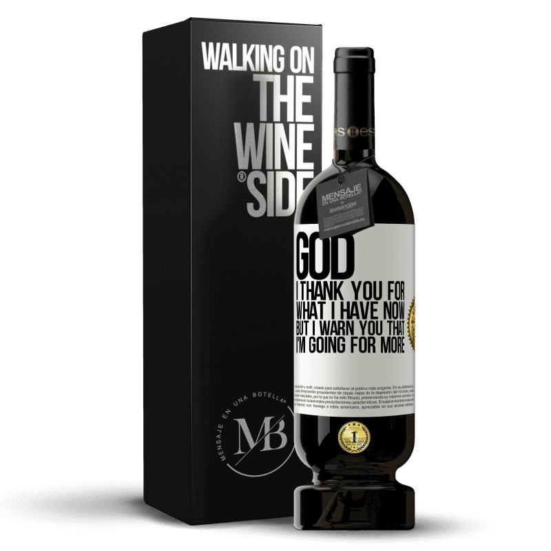 49,95 € Free Shipping | Red Wine Premium Edition MBS® Reserve God, I thank you for what I have now, but I warn you that I'm going for more White Label. Customizable label Reserve 12 Months Harvest 2015 Tempranillo