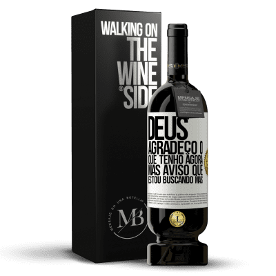 «Deus, agradeço o que tenho agora, mas aviso que estou buscando mais» Edição Premium MBS® Reserva