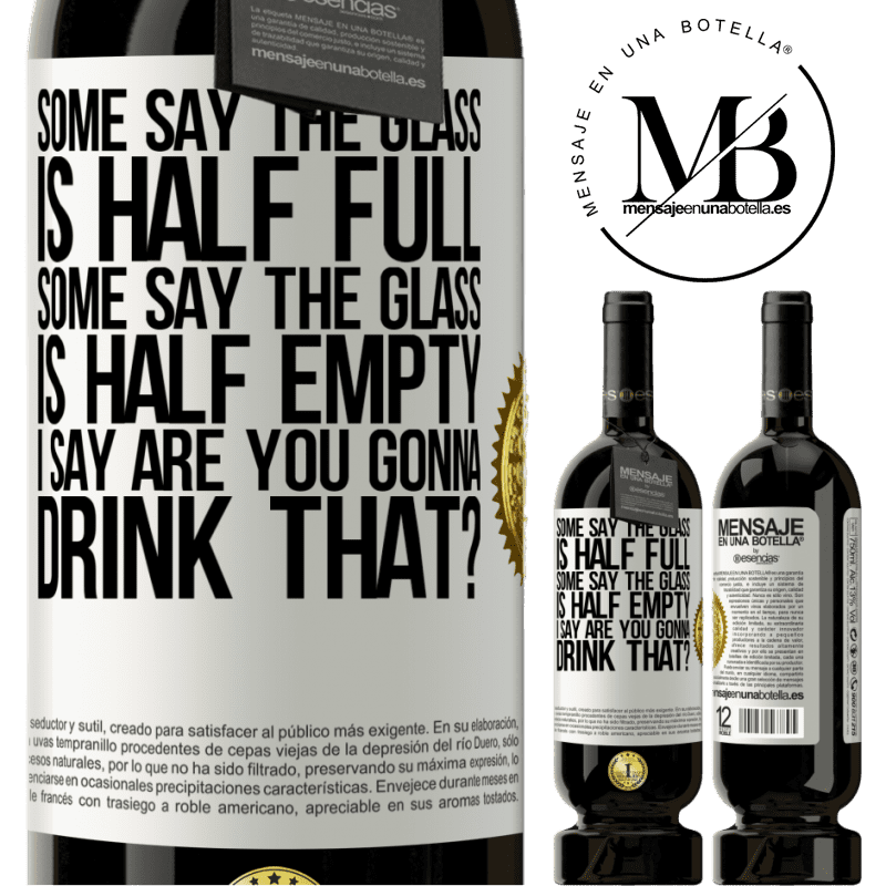 29,95 € Free Shipping | Red Wine Premium Edition MBS® Reserva Some say the glass is half full, some say the glass is half empty. I say are you gonna drink that? White Label. Customizable label Reserva 12 Months Harvest 2014 Tempranillo
