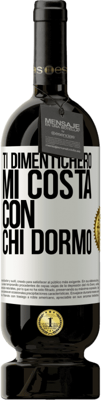 49,95 € | Vino rosso Edizione Premium MBS® Riserva Ti dimenticherò, mi costa con chi dormo Etichetta Bianca. Etichetta personalizzabile Riserva 12 Mesi Raccogliere 2015 Tempranillo