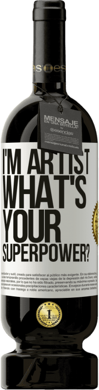 «I'm artist. What's your superpower?» Edición Premium MBS® Reserva