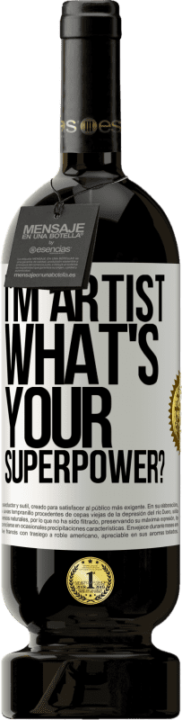 «I'm artist. What's your superpower?» Edição Premium MBS® Reserva