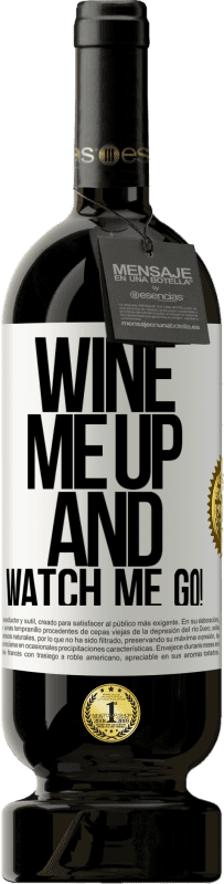49,95 € | Красное вино Premium Edition MBS® Бронировать Wine me up and watch me go! Белая этикетка. Настраиваемая этикетка Бронировать 12 Месяцы Урожай 2014 Tempranillo