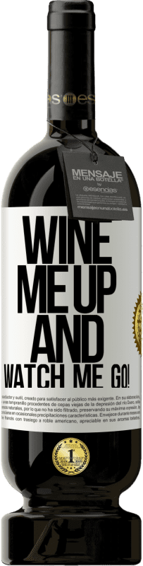 49,95 € | Красное вино Premium Edition MBS® Бронировать Wine me up and watch me go! Белая этикетка. Настраиваемая этикетка Бронировать 12 Месяцы Урожай 2015 Tempranillo