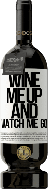 49,95 € | Vin rouge Édition Premium MBS® Réserve Wine me up and watch me go! Étiquette Blanche. Étiquette personnalisable Réserve 12 Mois Récolte 2014 Tempranillo