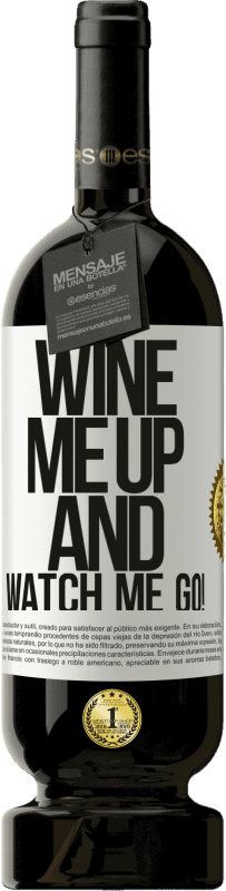 49,95 € | Vino Tinto Edición Premium MBS® Reserva Wine me up and watch me go! Etiqueta Blanca. Etiqueta personalizable Reserva 12 Meses Cosecha 2015 Tempranillo