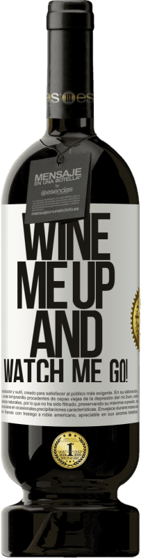 49,95 € | Rotwein Premium Ausgabe MBS® Reserve Wine me up and watch me go! Weißes Etikett. Anpassbares Etikett Reserve 12 Monate Ernte 2014 Tempranillo