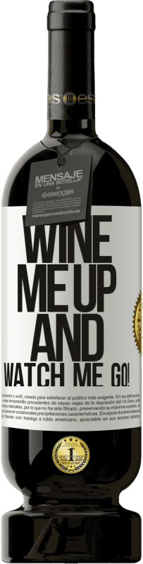 49,95 € Kostenloser Versand | Rotwein Premium Ausgabe MBS® Reserve Wine me up and watch me go! Weißes Etikett. Anpassbares Etikett Reserve 12 Monate Ernte 2016 Tempranillo