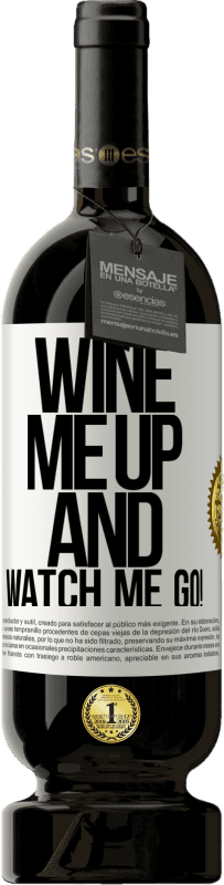 49,95 € | Vino rosso Edizione Premium MBS® Riserva Wine me up and watch me go! Etichetta Bianca. Etichetta personalizzabile Riserva 12 Mesi Raccogliere 2014 Tempranillo